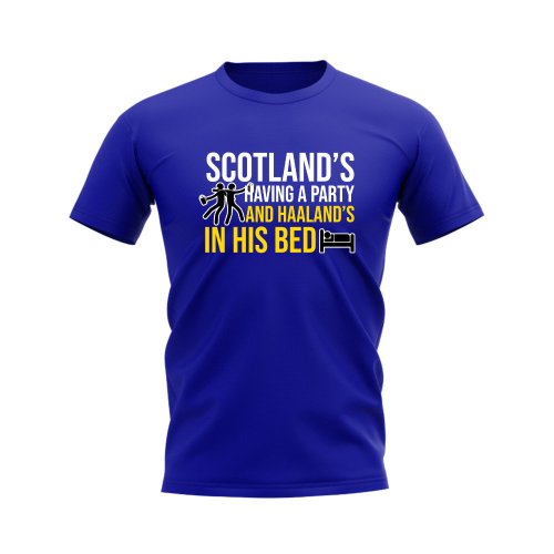 Scotland\'s Having A Party and Haaland\'s In His Bed T-shirt (Royal)